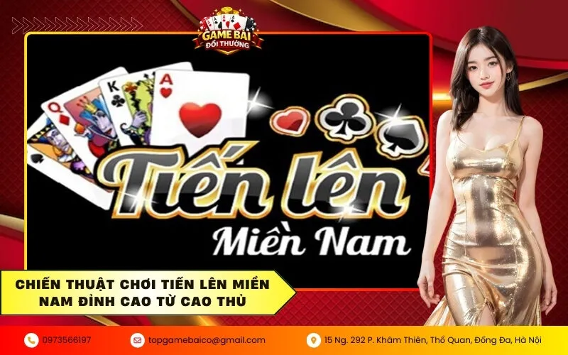 Chiến thuật chơi Tiến lên miền Nam đỉnh cao từ cao thủ