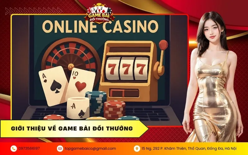 Giới Thiệu Về Game Bài Đổi Thưởng