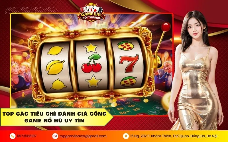 Top các tiêu chí đánh giá cổng game nổ hũ uy tín