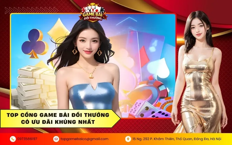 Top cổng game bài đổi thưởng có ưu đãi khủng nhất
